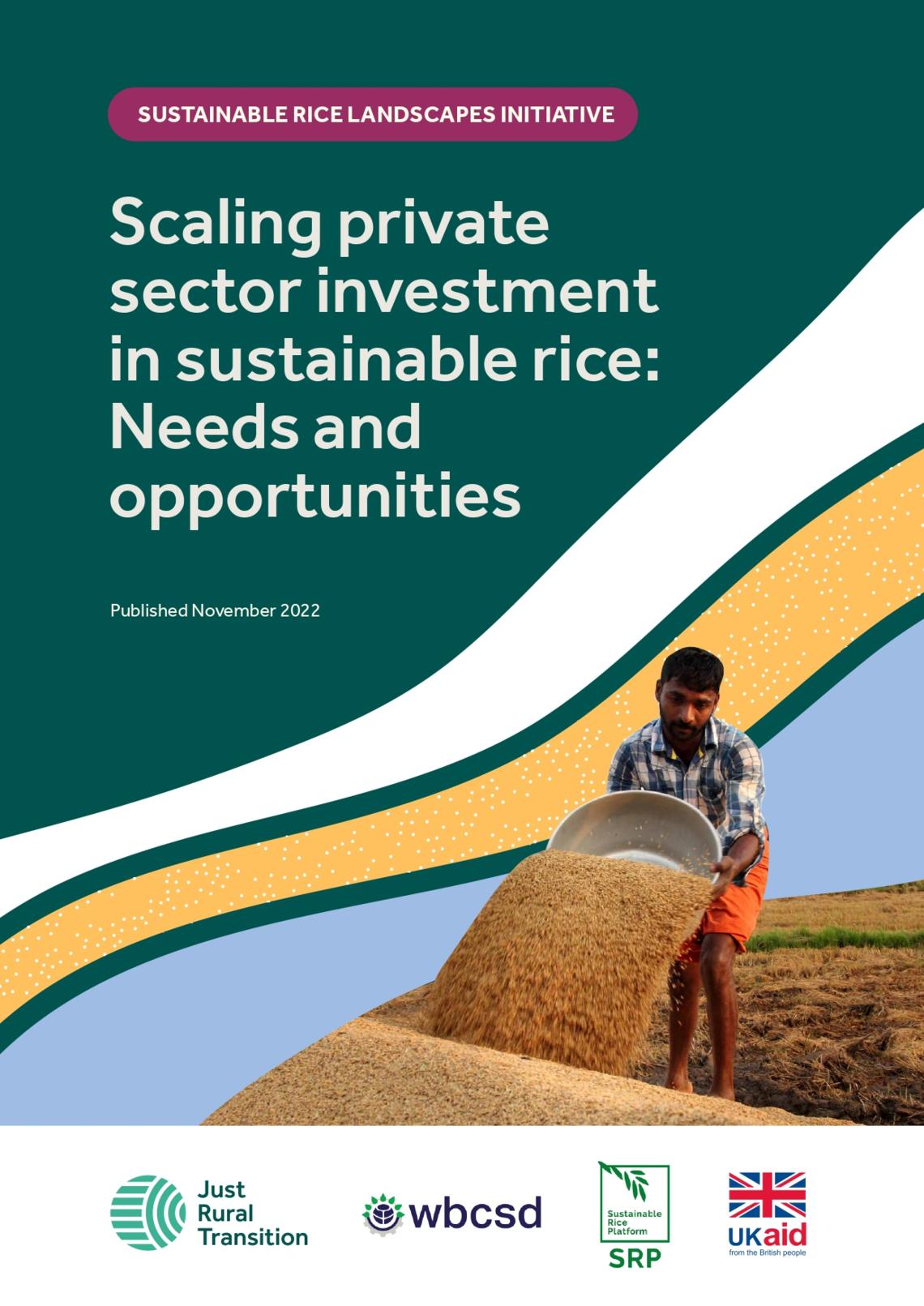 Sustainable Rice Landscapes Initiative - Scaling private sector investment in sustainable rice: Needs and opportunities 