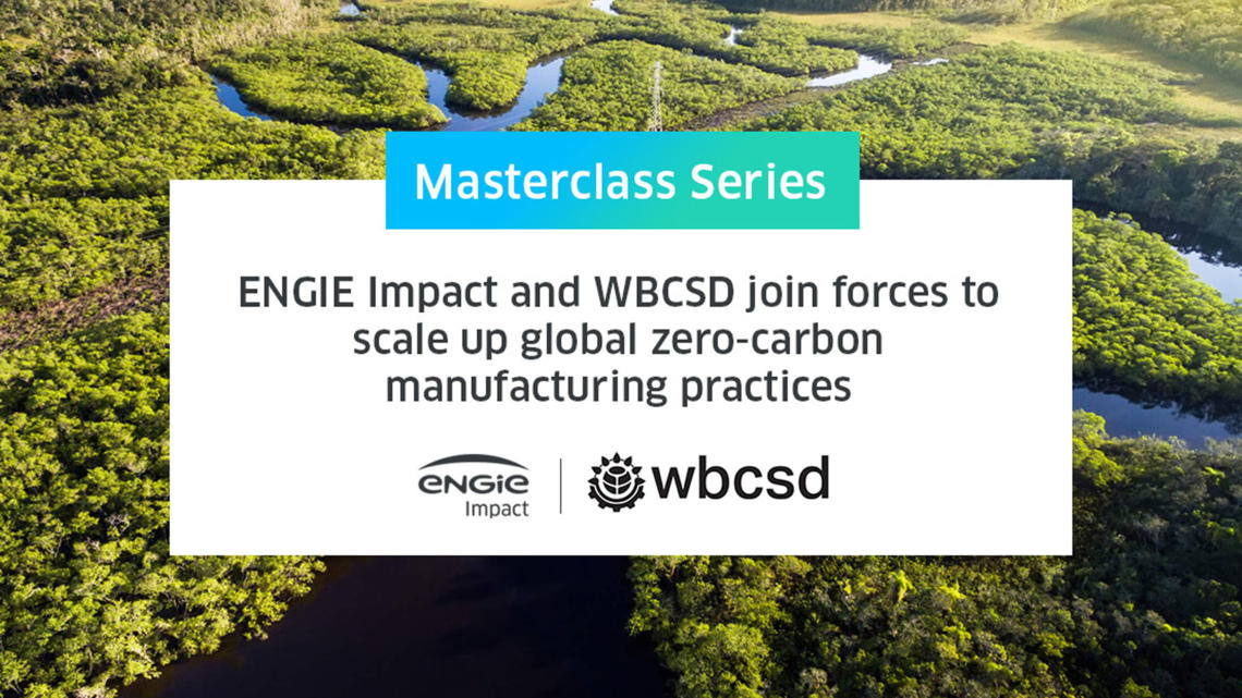     ENGIE Impact and WBCSD join forces to scale up global zero-carbon manufacturing practices